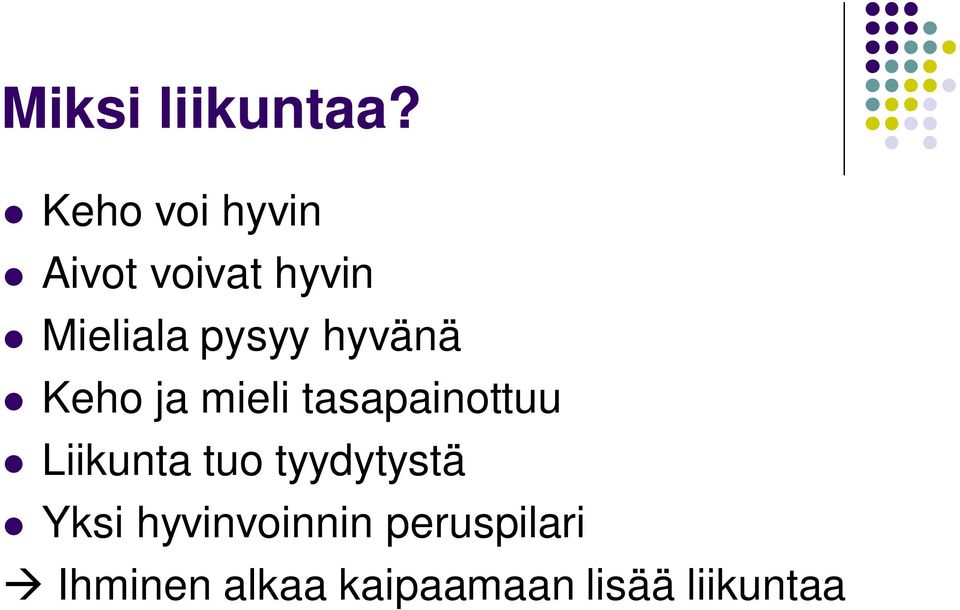 hyvänä Keho ja mieli tasapainottuu Liikunta tuo