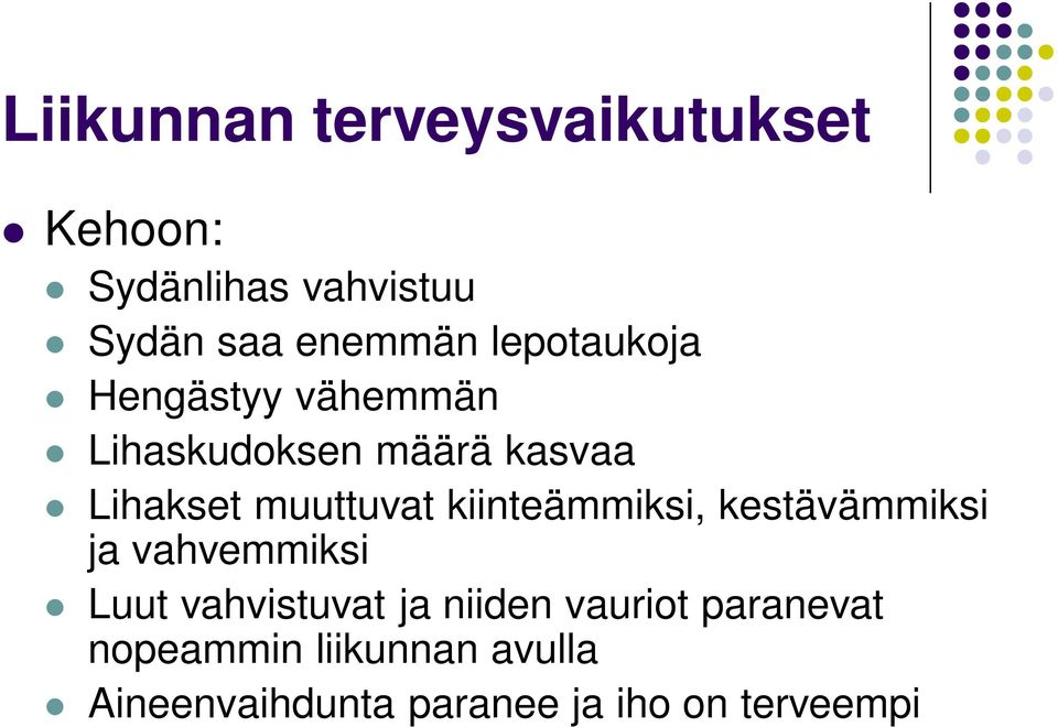 kiinteämmiksi, kestävämmiksi ja vahvemmiksi Luut vahvistuvat ja niiden