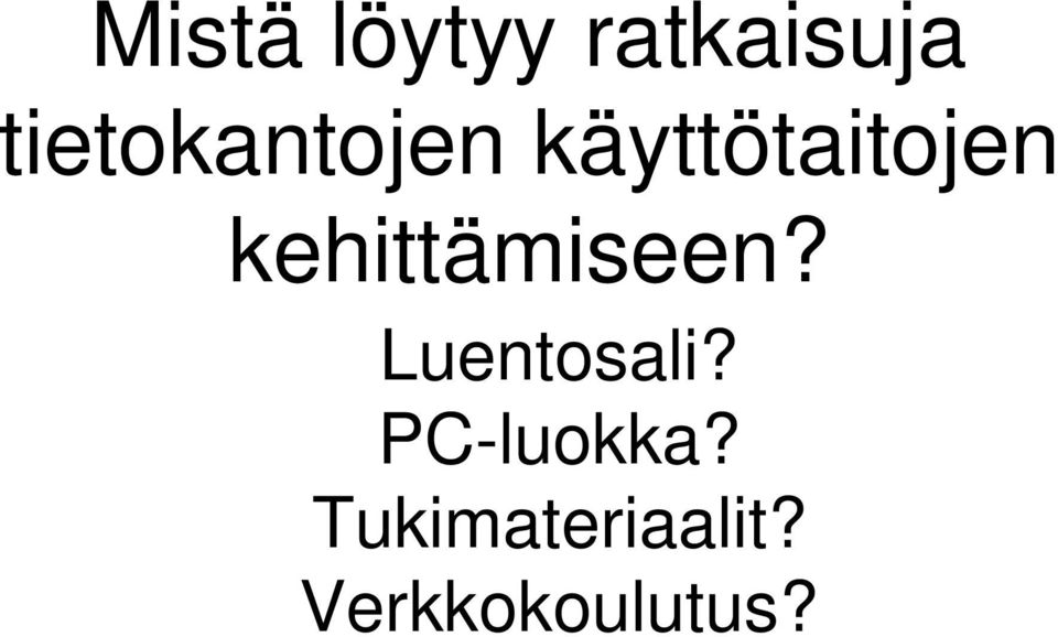 kehittämiseen? Luentosali?