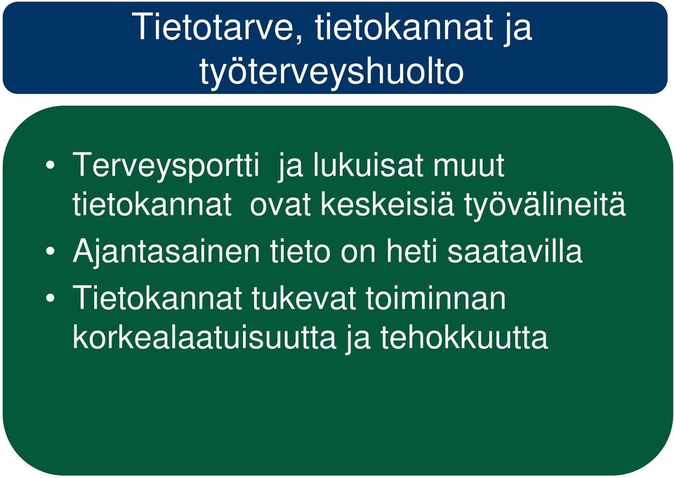 keskeisiä työvälineitä Ajantasainen tieto on heti