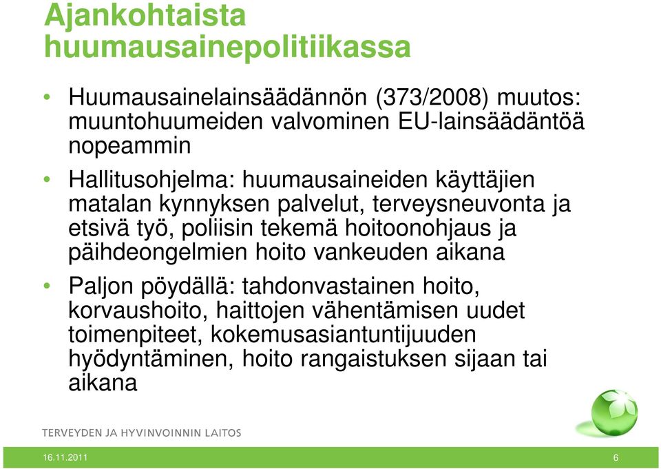 työ, poliisin tekemä hoitoonohjaus ja päihdeongelmien hoito vankeuden aikana Paljon pöydällä: tahdonvastainen hoito,