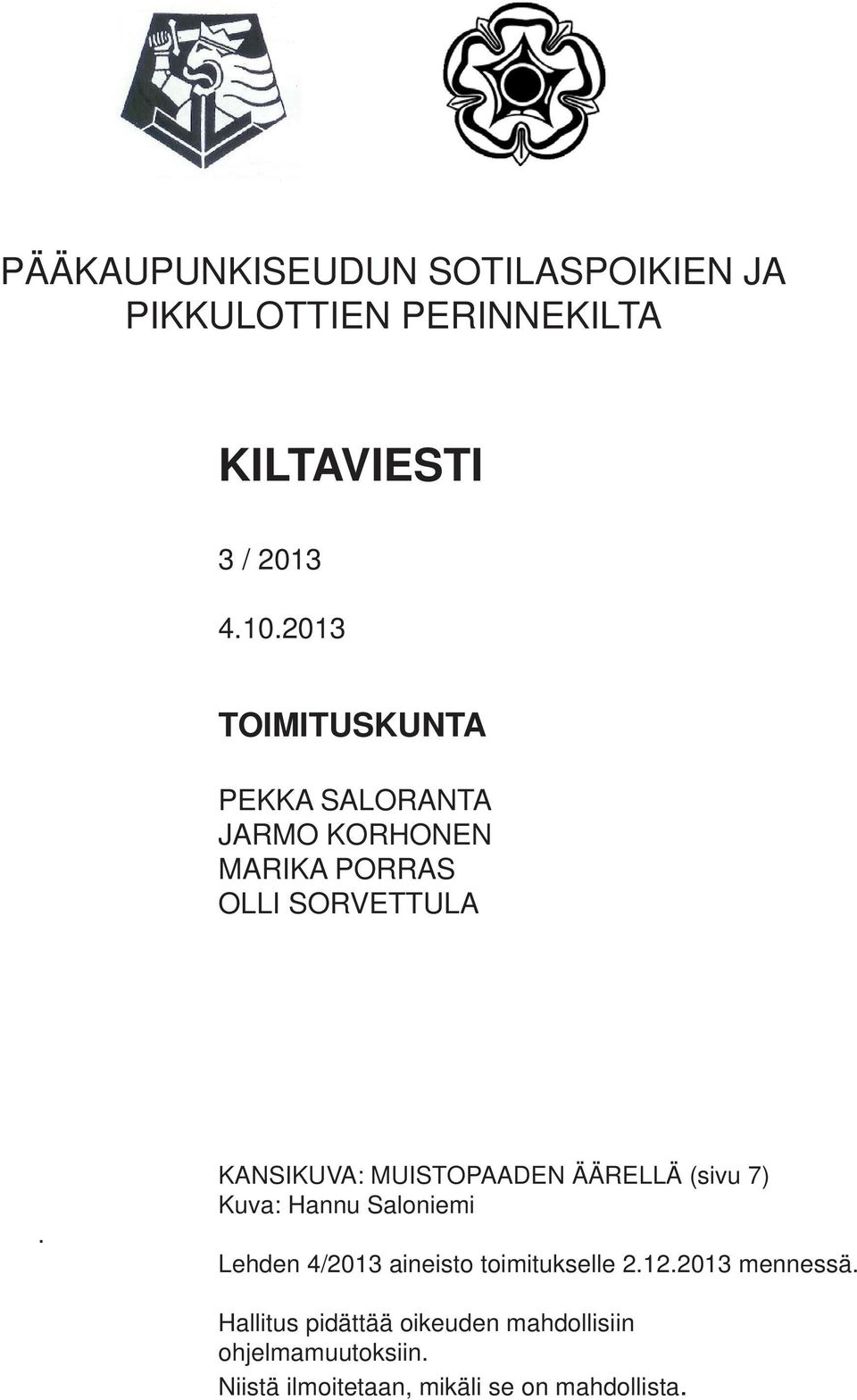 KANSIKUVA: MUISTOPAADEN ÄÄRELLÄ (sivu 7) Kuva: Hannu Saloniemi Lehden 4/2013 aineisto