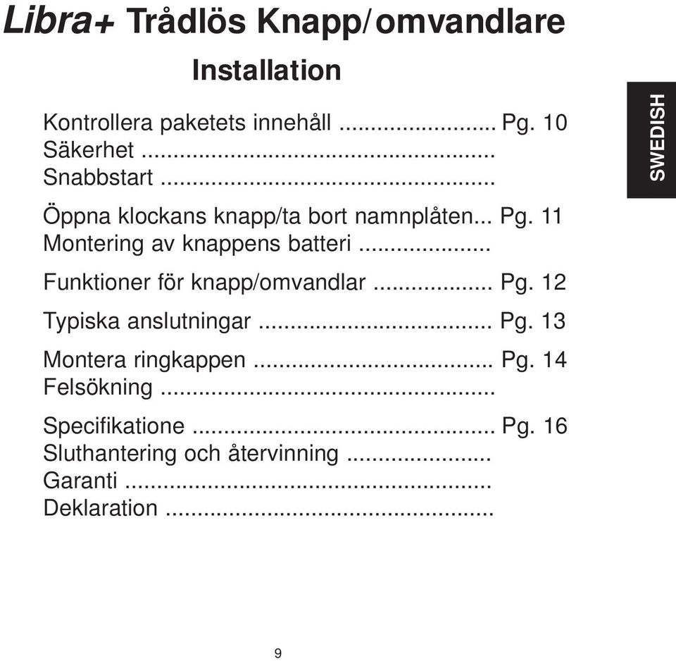 .. Funktioner för knapp/omvandlar... Pg. Typiska anslutningar... Pg. Montera ringkappen... Pg. Felsökning.