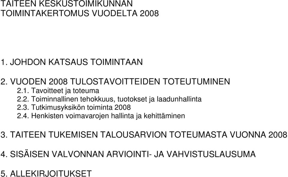 3. Tutkimusyksikön toiminta 2008 2.4. Henkisten voimavarojen hallinta ja kehittäminen 3.