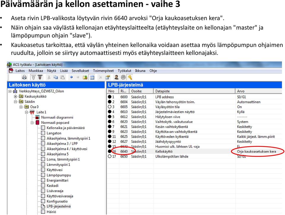 Näin ohjain saa väylästä kellonajan etäyhteyslaitteelta (etäyhteyslaite on kellonajan "master" ja