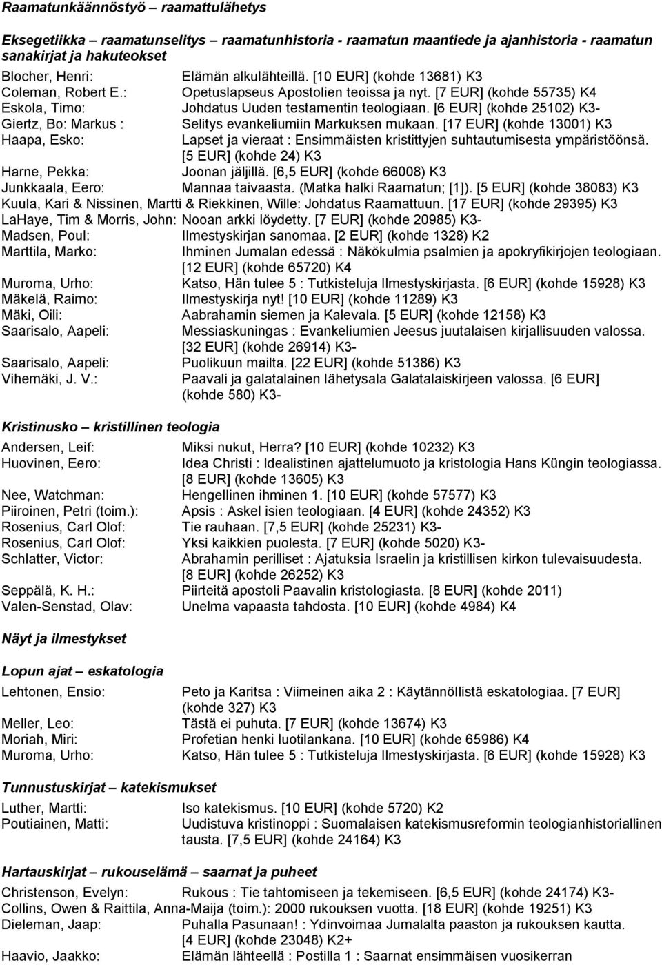 [6 EUR] (kohde 25102) K3- Giertz, Bo: Markus : Selitys evankeliumiin Markuksen mukaan.