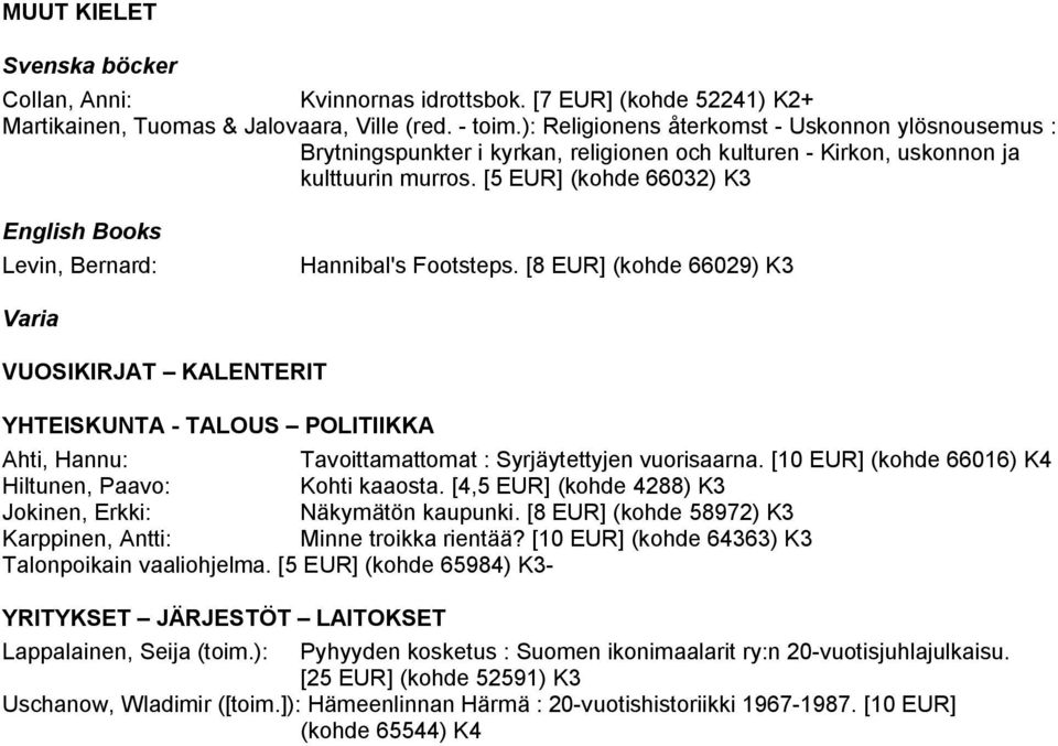 [5 EUR] (kohde 66032) K3 English Books Levin, Bernard: Hannibal's Footsteps.