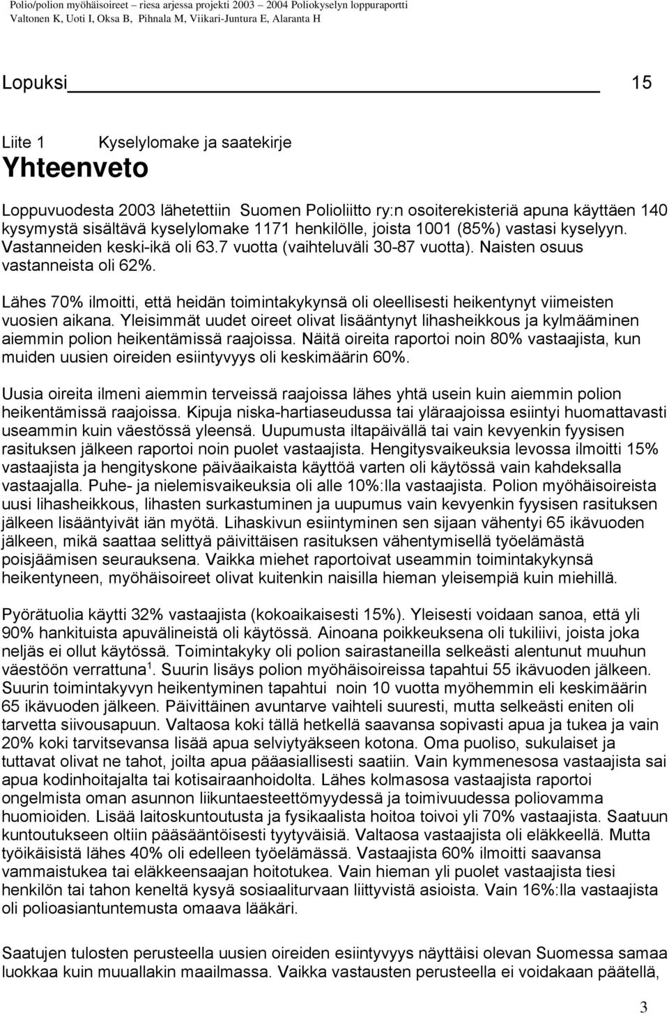 Lähes 70% ilmoitti, että heidän toimintakykynsä oli oleellisesti heikentynyt viimeisten vuosien aikana.