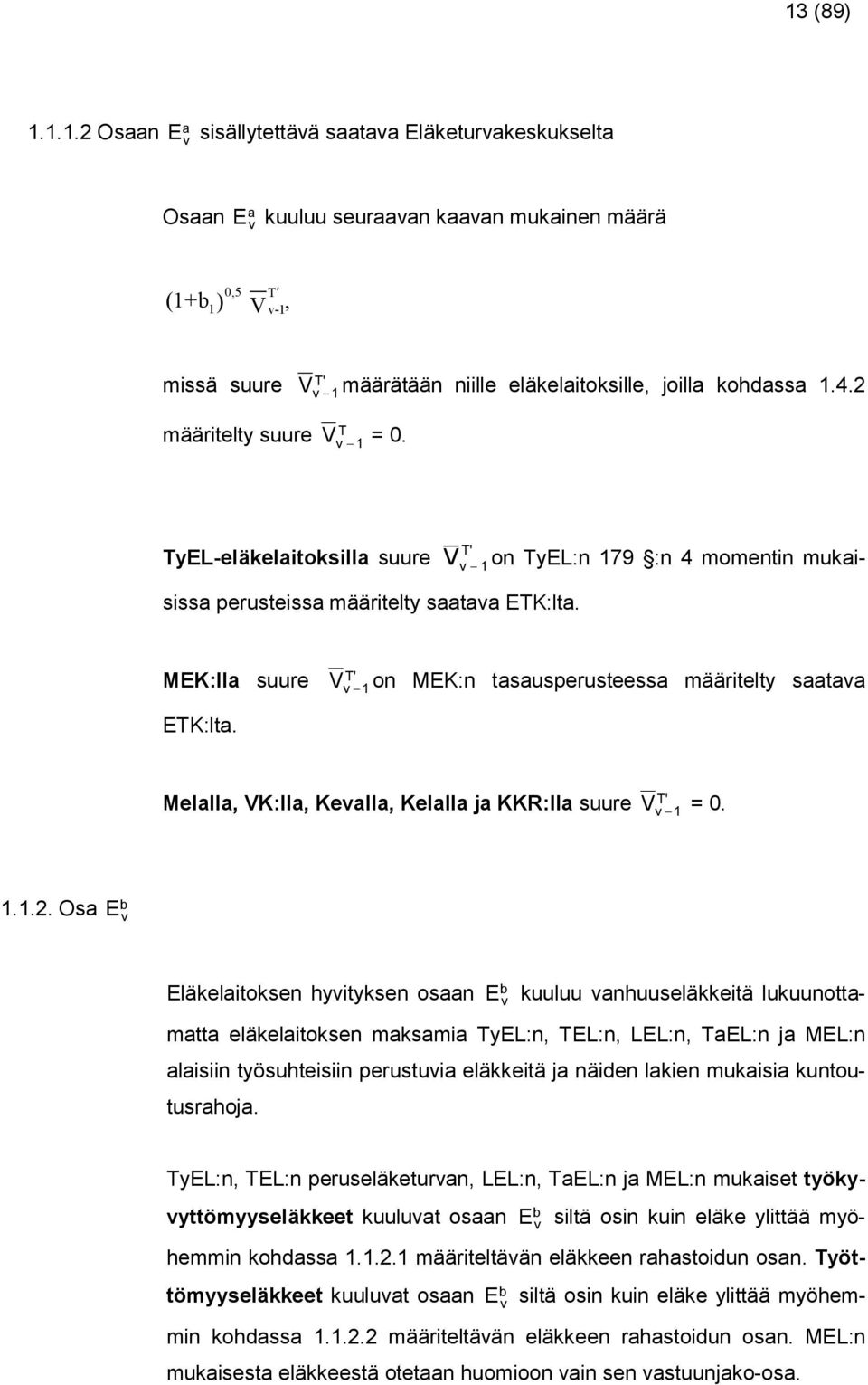 Melalla, VK:lla, Kealla, Kelalla ja KKR:lla uure V = 0. T'..2.