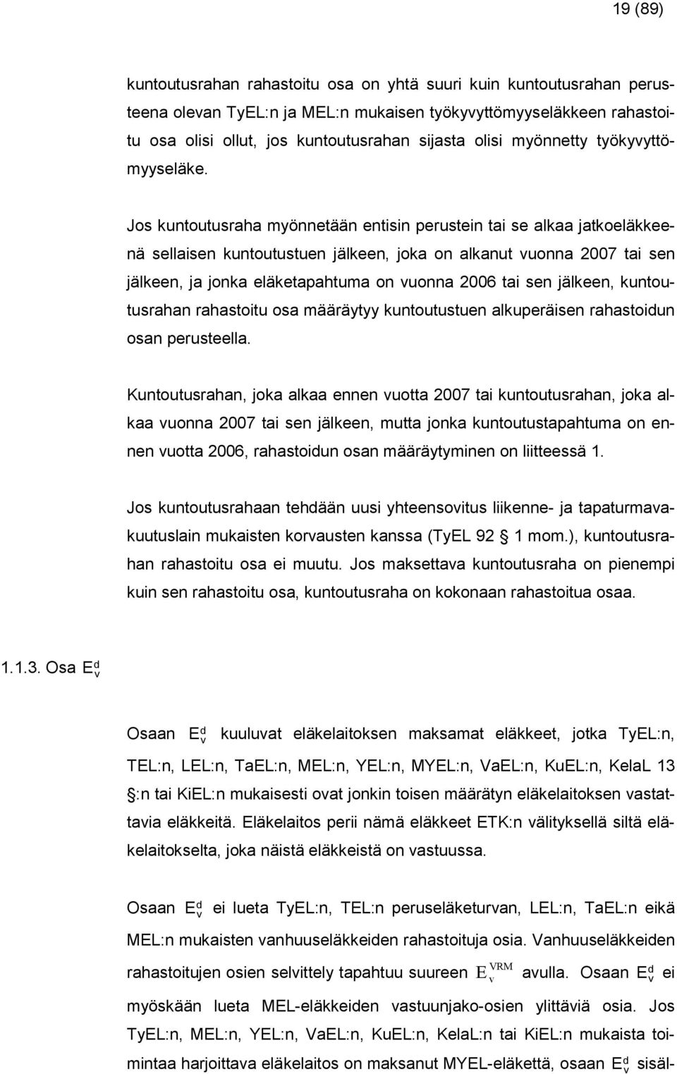 kuntouturahan rahatoitu oa määrät kuntoututuen alkuperäien rahatoidun oan peruteella.