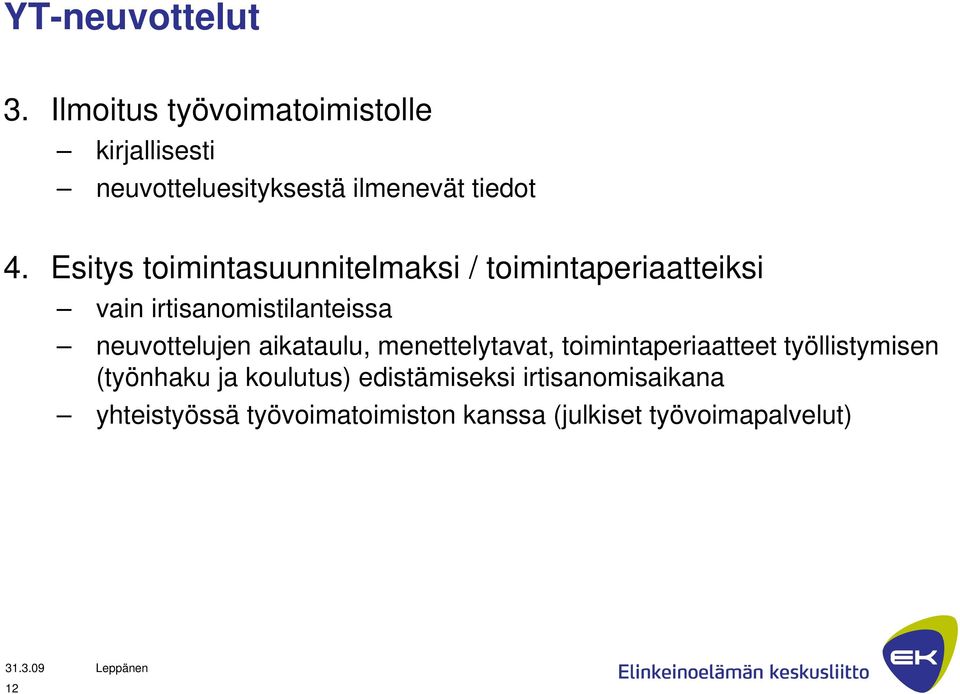 Esitys toimintasuunnitelmaksi / toimintaperiaatteiksi vain irtisanomistilanteissa neuvottelujen