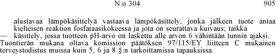 tuotteen ph-arvo on laskettu alle arvon 6 vähintään tunnin ajaksi.