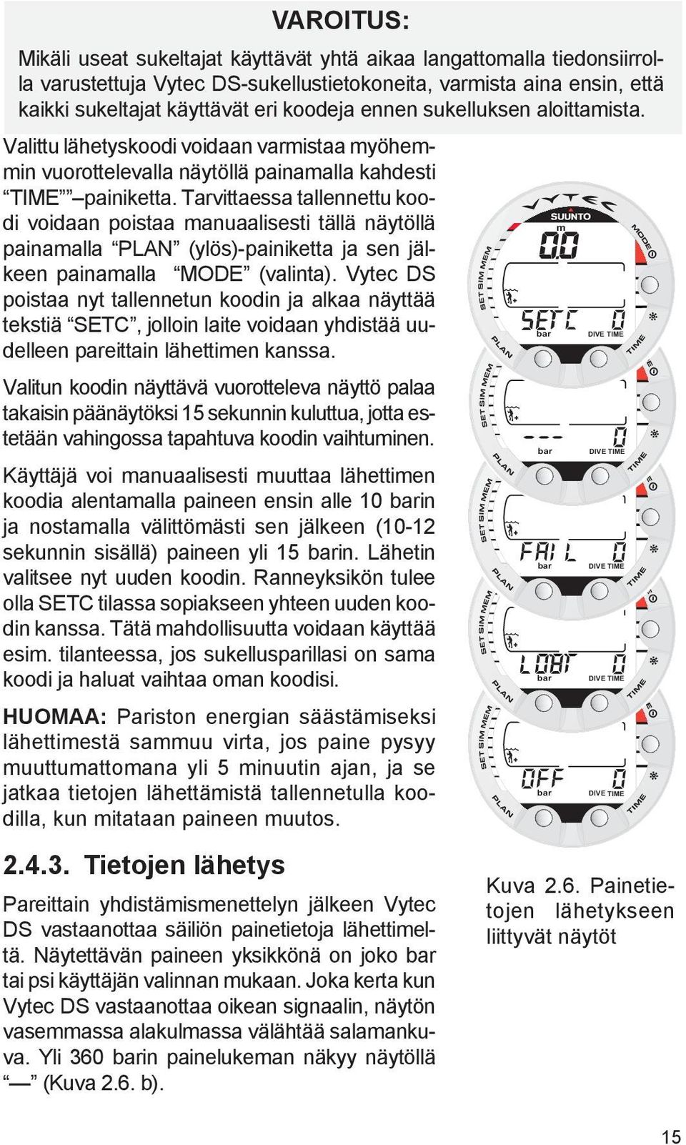 Tarvittaessa tallennettu koodi voidaan poistaa manuaalisesti tällä näytöllä m painamalla PLAN (ylös)-painiketta ja sen jälkeen painamalla MODE (valinta).