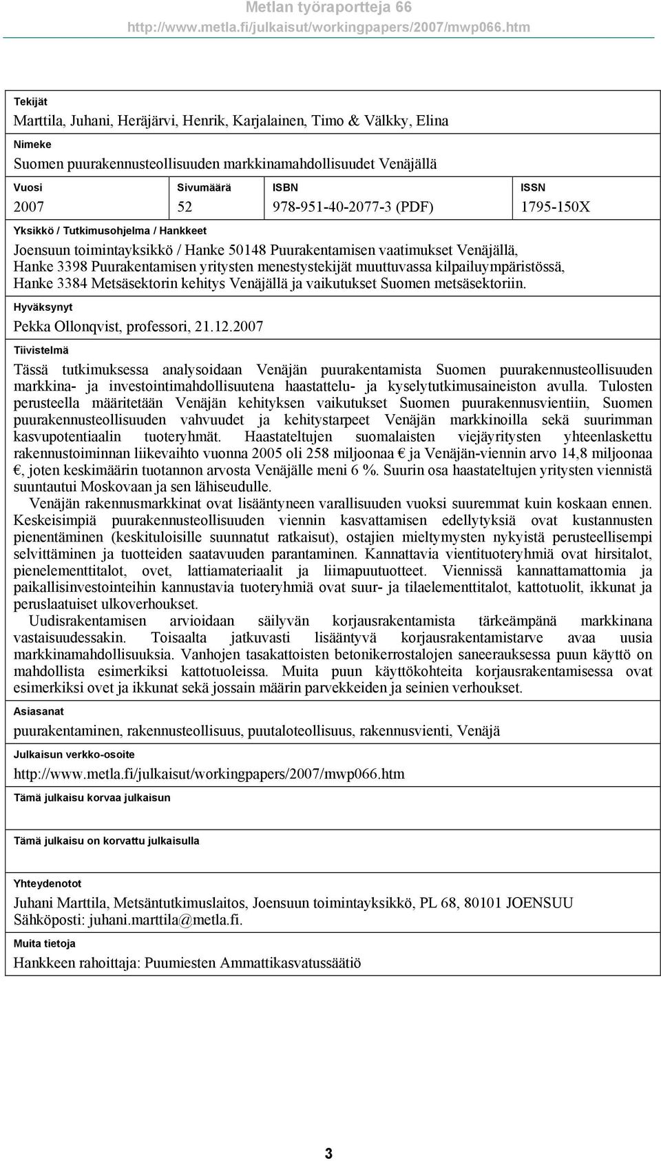 muuttuvassa kilpailuympäristössä, Hanke 3384 Metsäsektorin kehitys Venäjällä ja vaikutukset Suomen metsäsektoriin. Hyväksynyt Pekka Ollonqvist, professori, 21.12.