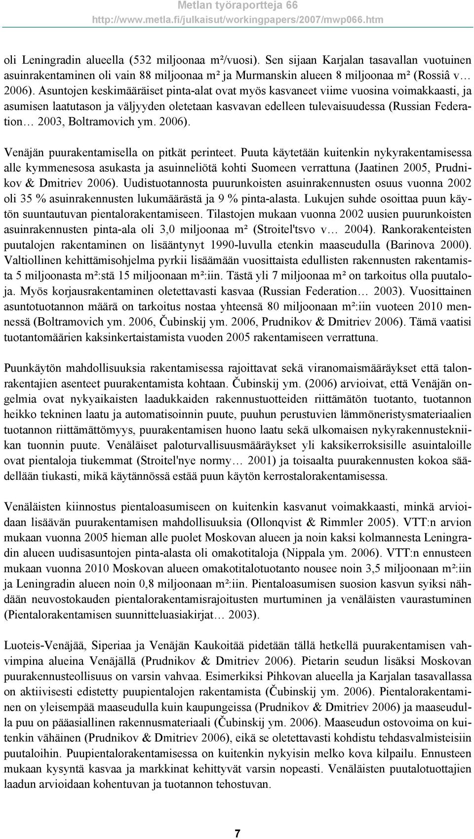 Boltramovich ym. 2006). Venäjän puurakentamisella on pitkät perinteet.