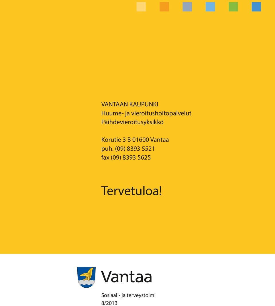 Korutie 3 B 01600 Vantaa puh.