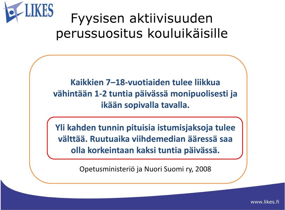 Yli kahden tunnin pituisia istumisjaksoja tulee välttää.