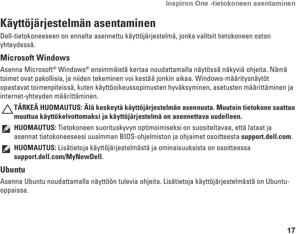 Windows-määritysnäytöt opastavat toimenpiteissä, kuten käyttöoikeussopimusten hyväksyminen, asetusten määrittäminen ja internet-yhteyden määrittäminen.