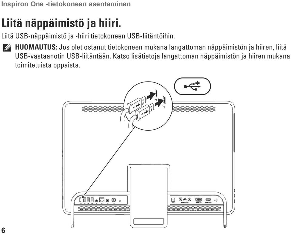 HUOMAUTUS: Jos olet ostanut tietokoneen mukana langattoman näppäimistön ja hiiren,