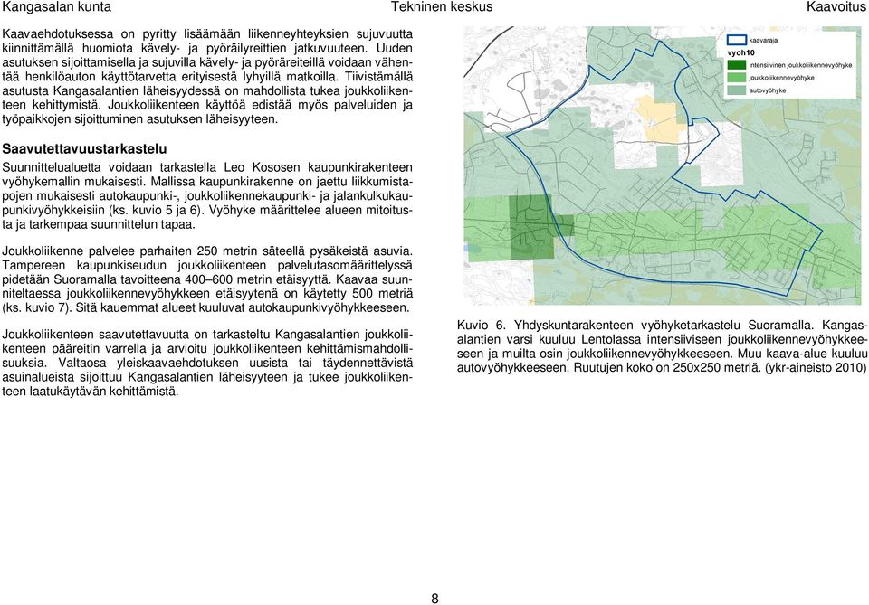 Tiivistämällä asutusta Kangasalantien läheisyydessä on mahdollista tukea joukkoliikenteen kehittymistä.