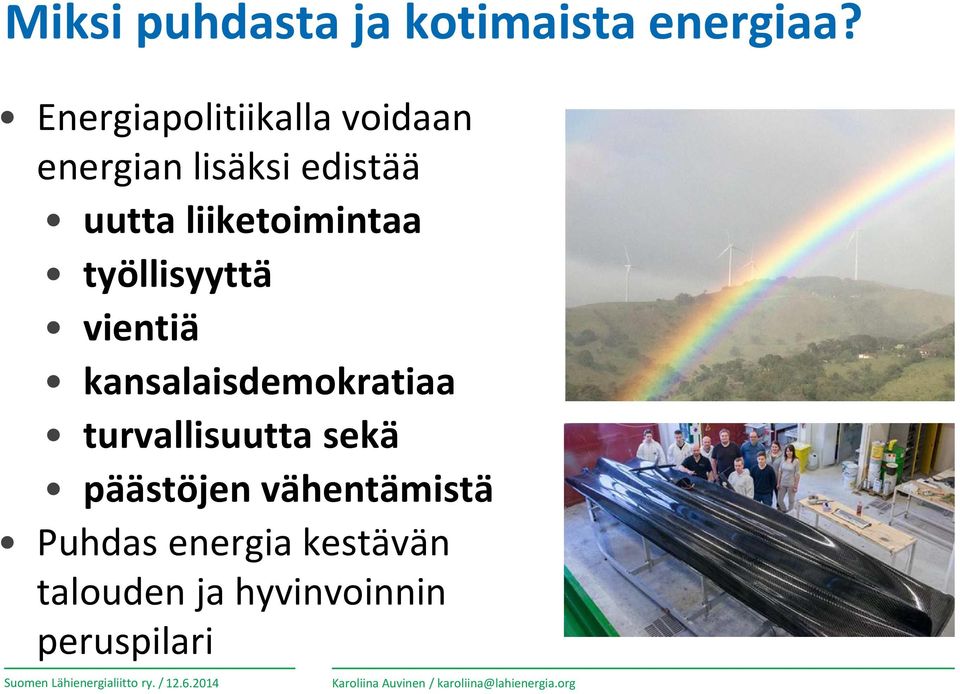 vientiä kansalaisdemokratiaa turvallisuutta sekä päästöjen vähentämistä Puhdas energia