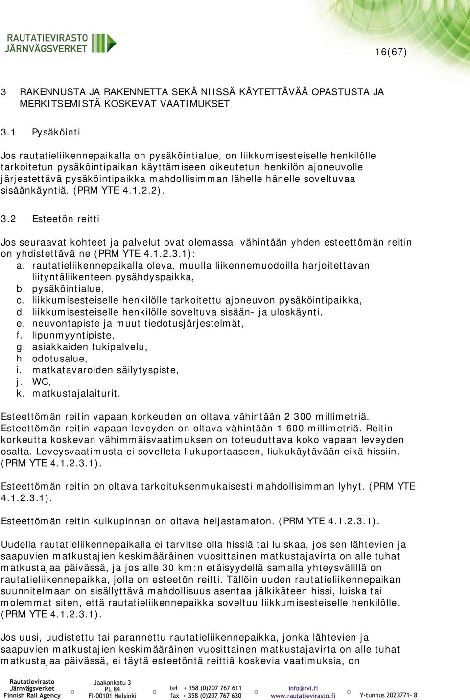 mahdollisimman lähelle hänelle soveltuvaa sisäänkäyntiä. (PRM YTE 4.1.2.2). 3.