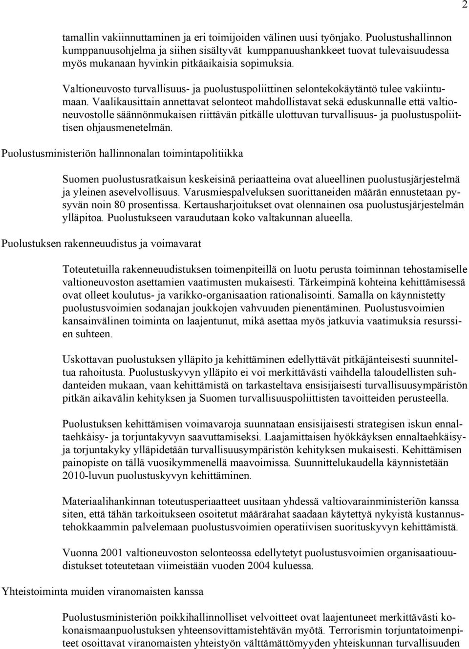 Valtioneuvosto turvallisuus- ja puolustuspoliittinen selontekokäytäntö tulee vakiintumaan.