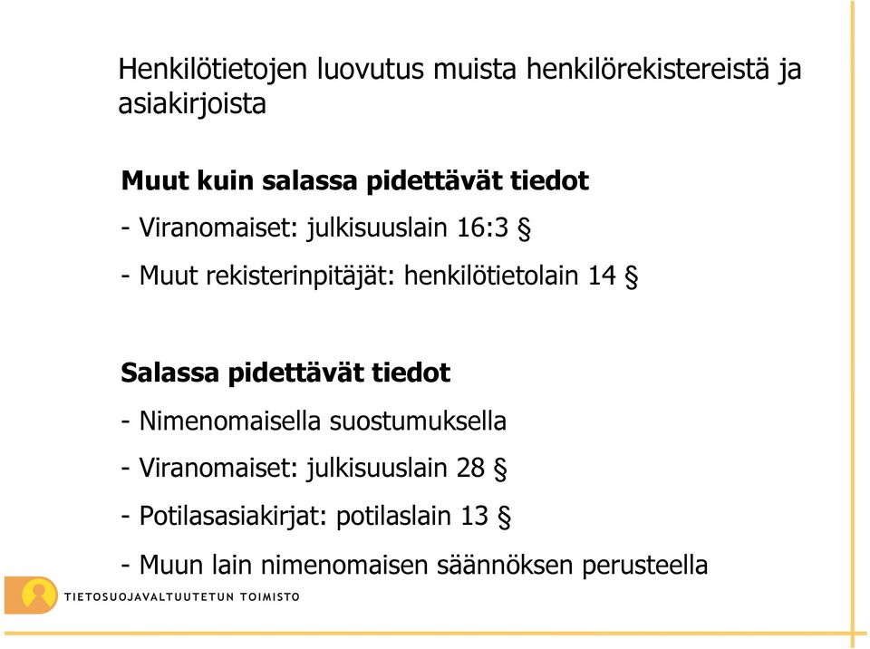 henkilötietolain 14 Salassa pidettävät tiedot - Nimenomaisella suostumuksella -