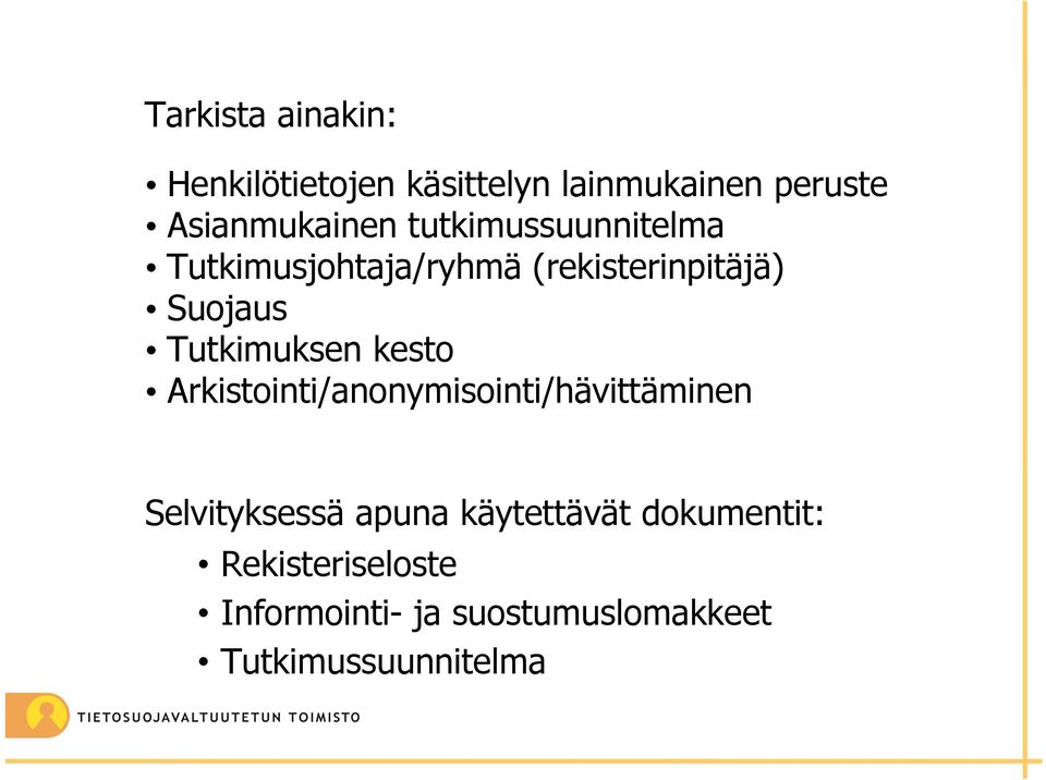 kesto Arkistointi/anonymisointi/hävittäminen Selvityksessä apuna käytettävät