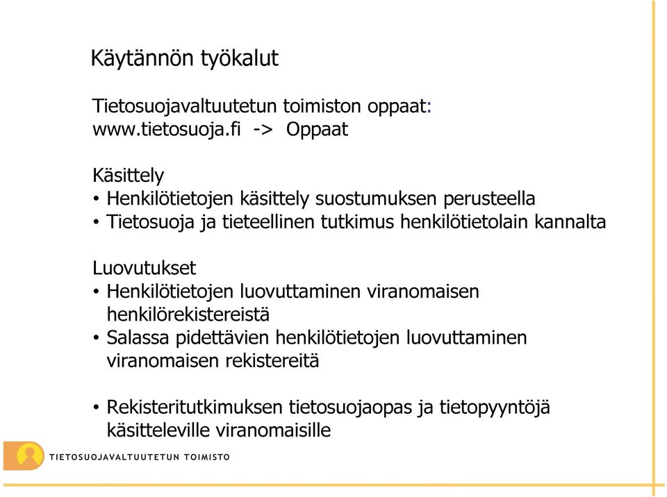 henkilötietolain kannalta Luovutukset Henkilötietojen luovuttaminen viranomaisen henkilörekistereistä Salassa