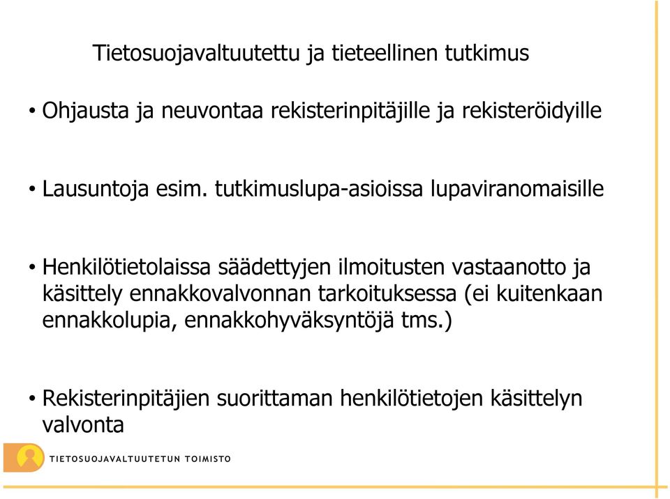 tutkimuslupa-asioissa lupaviranomaisille Henkilötietolaissa säädettyjen ilmoitusten vastaanotto