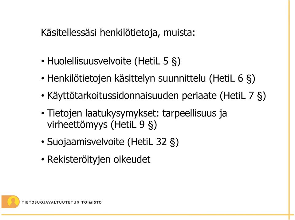 Käyttötarkoitussidonnaisuuden periaate (HetiL 7 ) Tietojen
