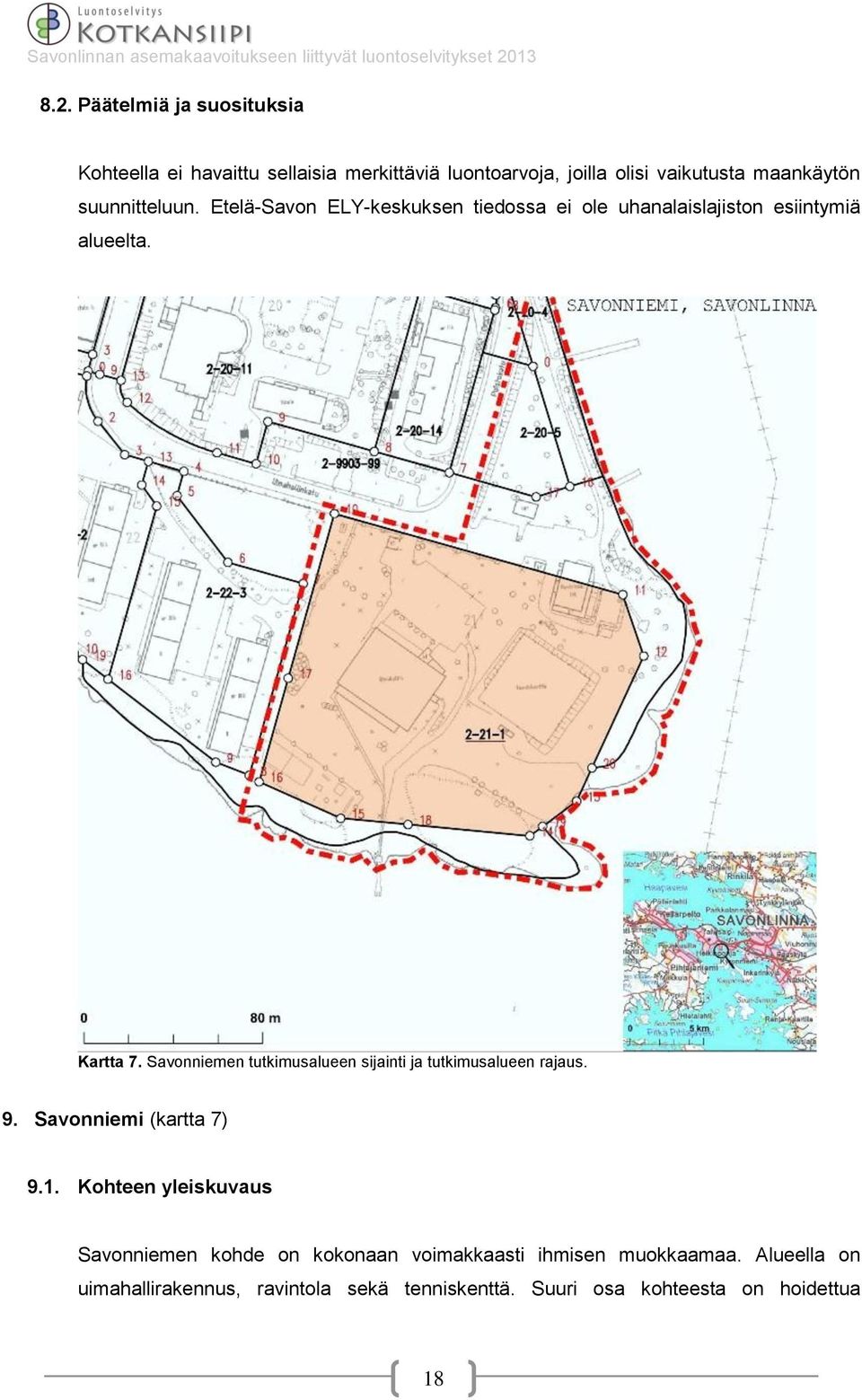 Savonniemen tutkimusalueen sijainti ja tutkimusalueen rajaus. 9. Savonniemi (kartta 7) 9.1.