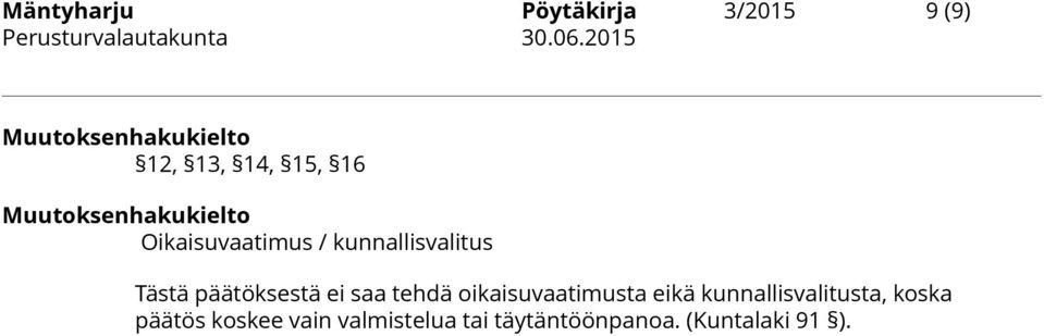 päätöksestä ei saa tehdä oikaisuvaatimusta eikä kunnallisvalitusta,