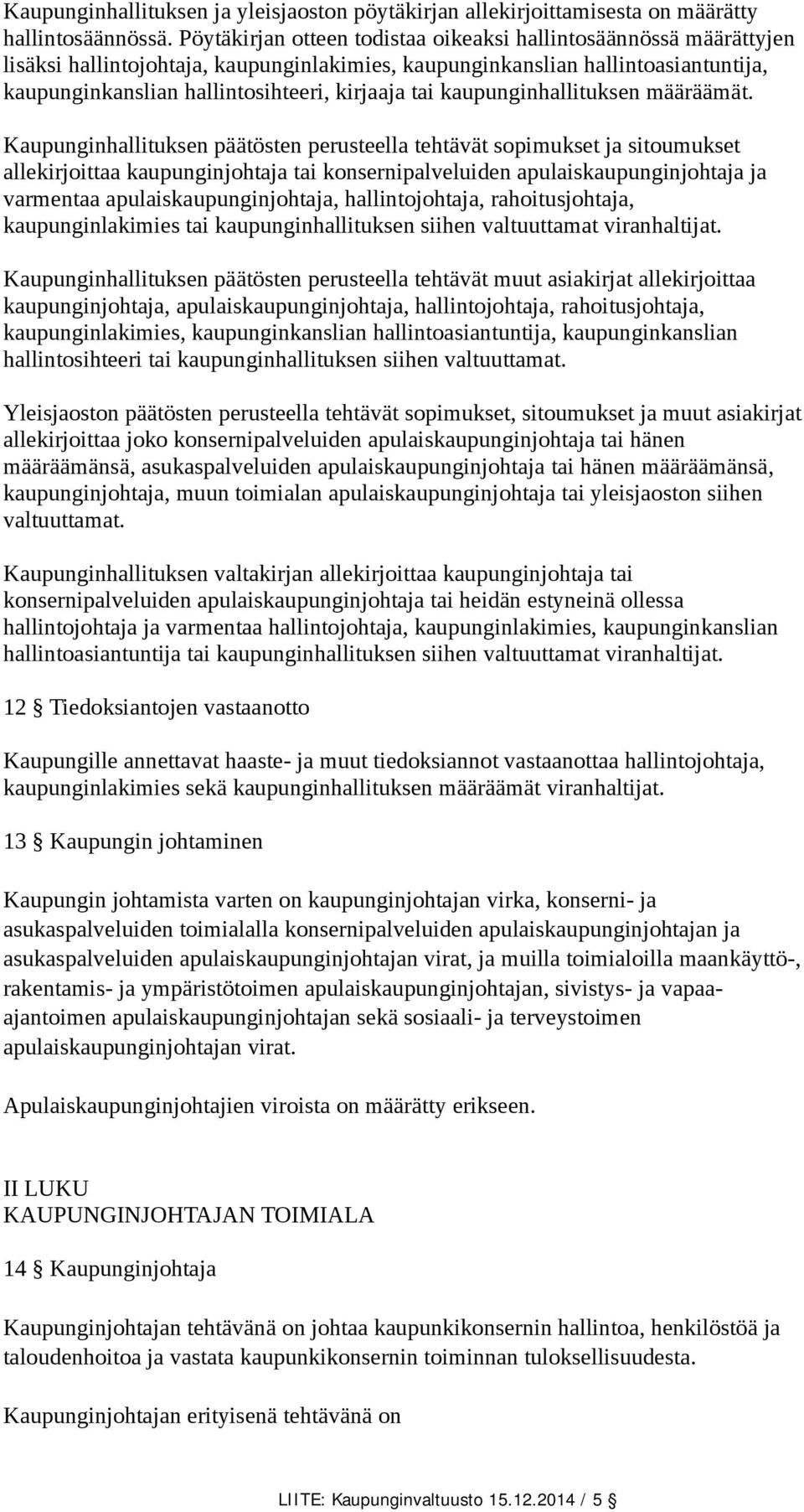 kaupunginhallituksen määräämät.