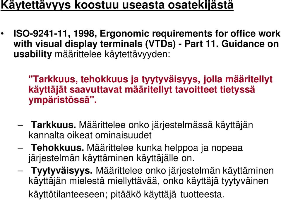 ympäristössä". Tarkkuus. Määrittelee onko järjestelmässä käyttäjän kannalta oikeat ominaisuudet Tehokkuus.