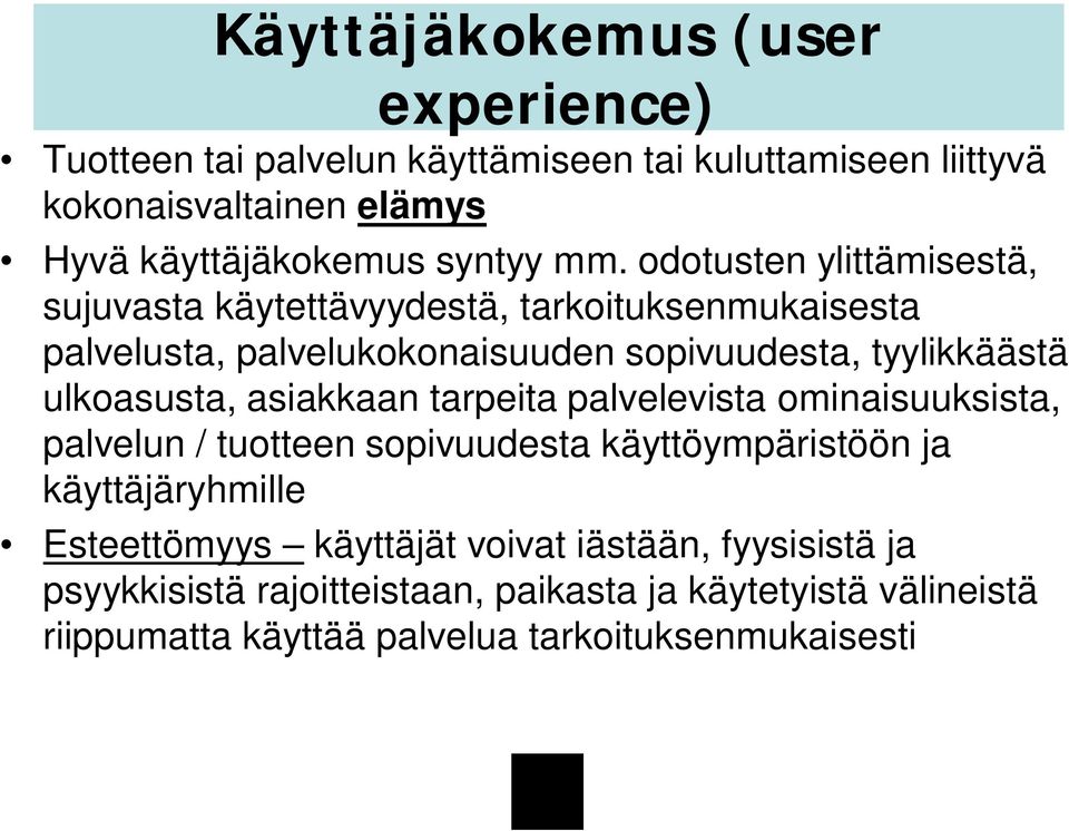 odotusten ylittämisestä, sujuvasta käytettävyydestä, tarkoituksenmukaisesta palvelusta, palvelukokonaisuuden sopivuudesta, tyylikkäästä ulkoasusta,