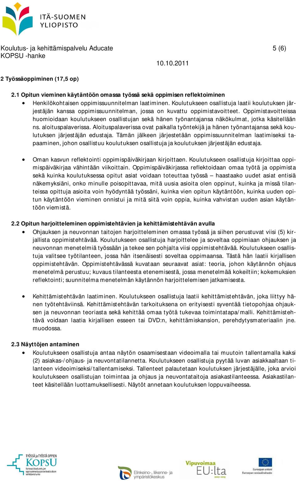 Tämä jälk järjää oppmuulma laamk apaam, joho oalluu kouluuk oalluja ja kouluuk järjäjä duaja. Oma kavu rflko oppmpäväkrjaa krjoa. Kouluuk oalluja krjoaa oppmpäväkrjaa vähää vkoa.