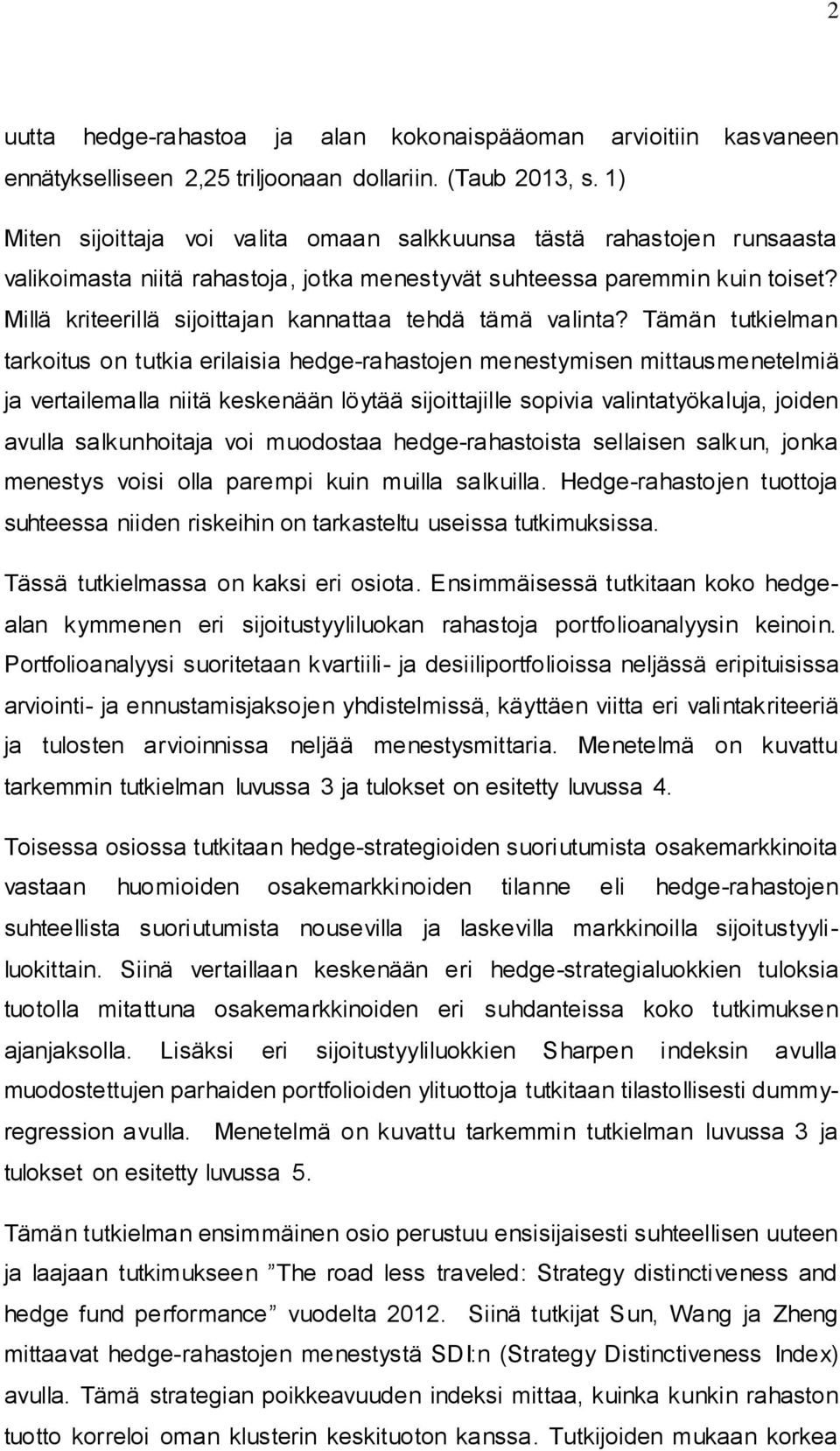 Millä kriteerillä sijoittajan kannattaa tehdä tämä valinta?