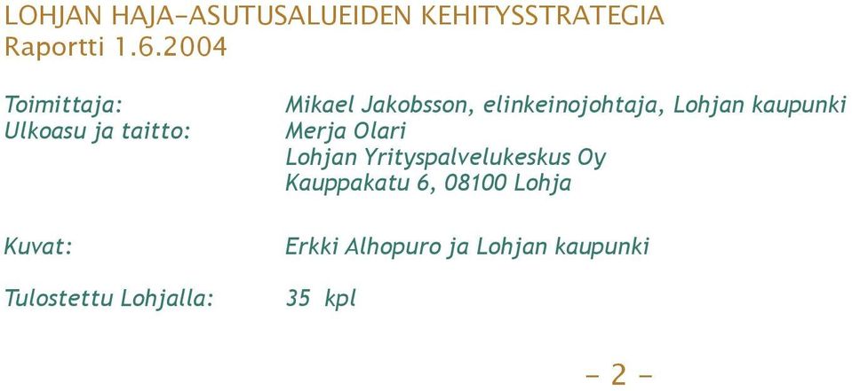 Jakobsson, elinkeinojohtaja, Lohjan kaupunki Merja Olari Lohjan