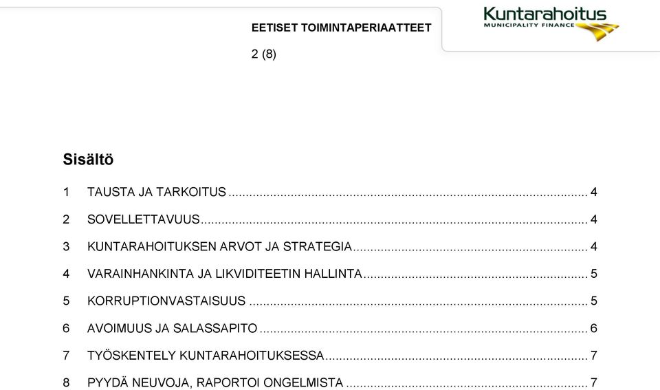 .. 4 4 VARAINHANKINTA JA LIKVIDITEETIN HALLINTA.