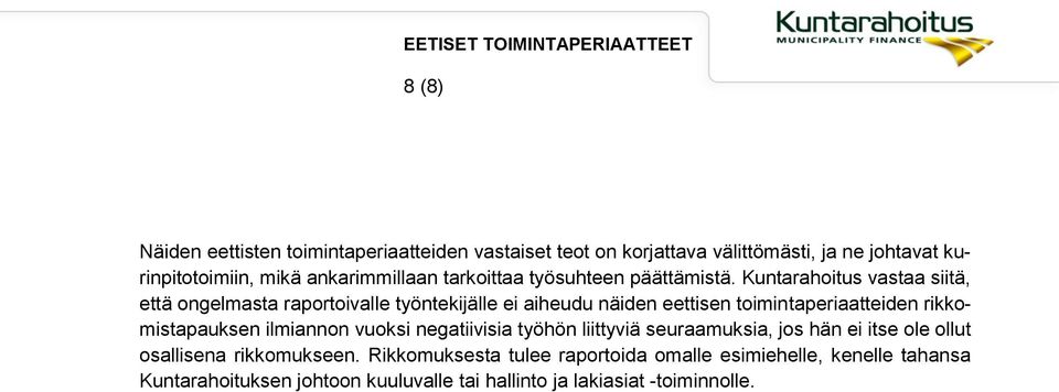 Kuntarahoitus vastaa siitä, että ongelmasta raportoivalle työntekijälle ei aiheudu näiden eettisen toimintaperiaatteiden rikkomistapauksen