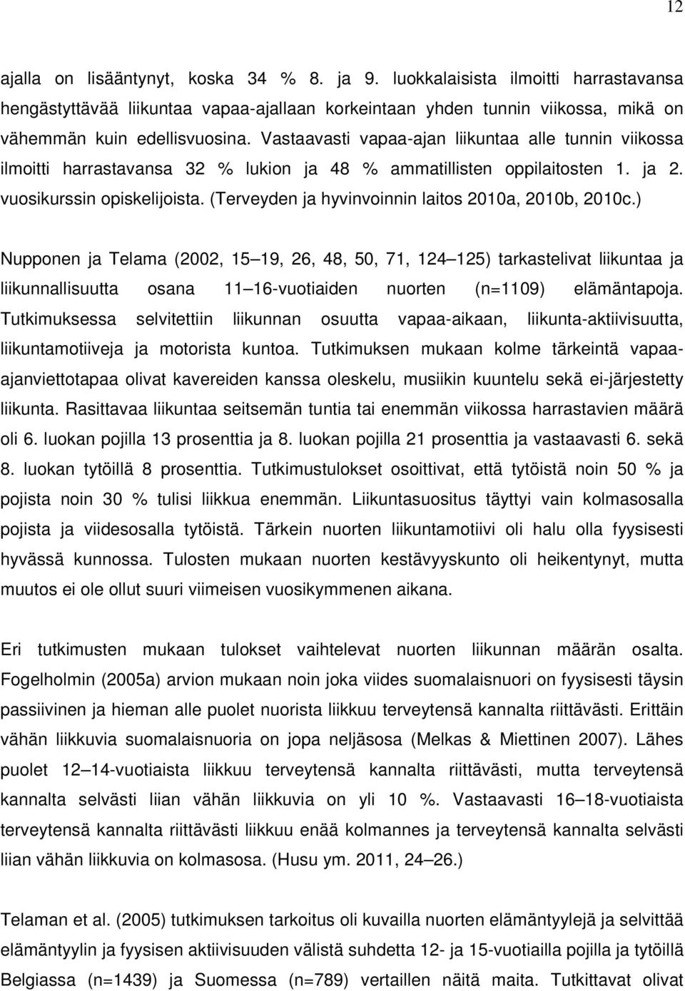 (Terveyden ja hyvinvoinnin laitos 2010a, 2010b, 2010c.