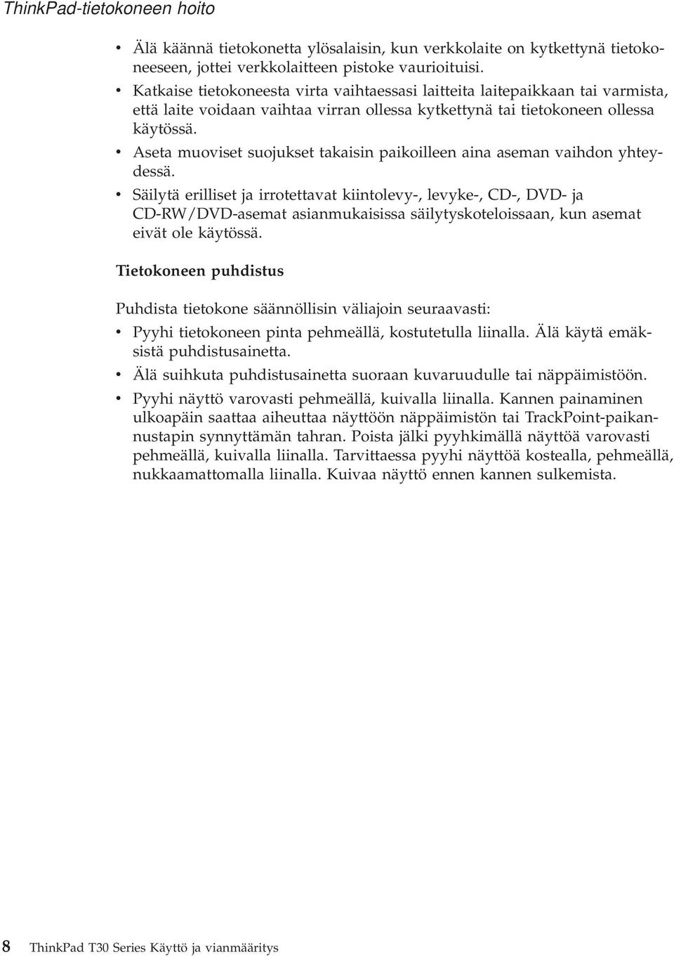 v Aseta muoviset suojukset takaisin paikoilleen aina aseman vaihdon yhteydessä.