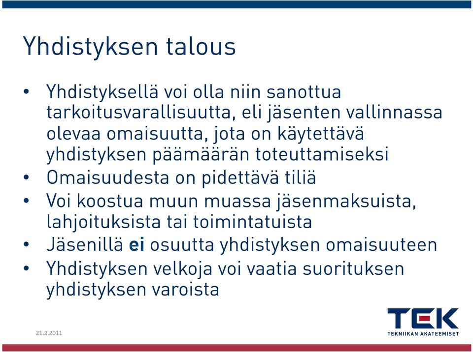Omaisuudesta on pidettävä tiliä Voi koostua muun muassa jäsenmaksuista, lahjoituksista tai