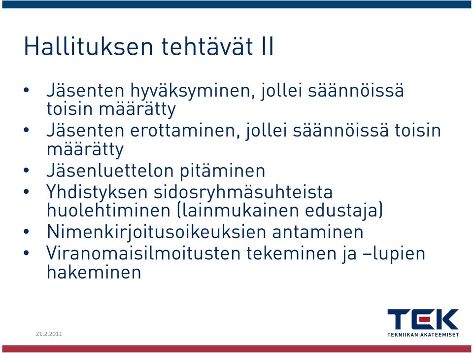 pitäminen Yhdistyksen sidosryhmäsuhteista huolehtiminen (lainmukainen edustaja)