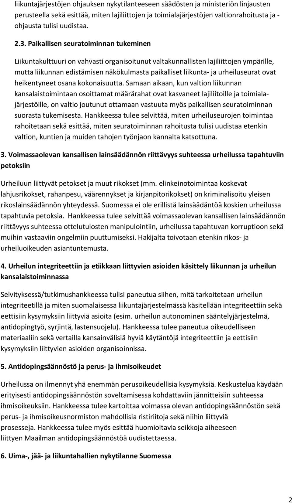 urheiluseurat ovat heikentyneet osana kokonaisuutta.