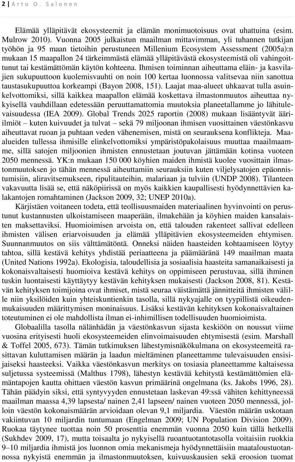 ylläpitävästä ekosysteemistä oli vahingoittunut tai kestämättömän käytön kohteena.