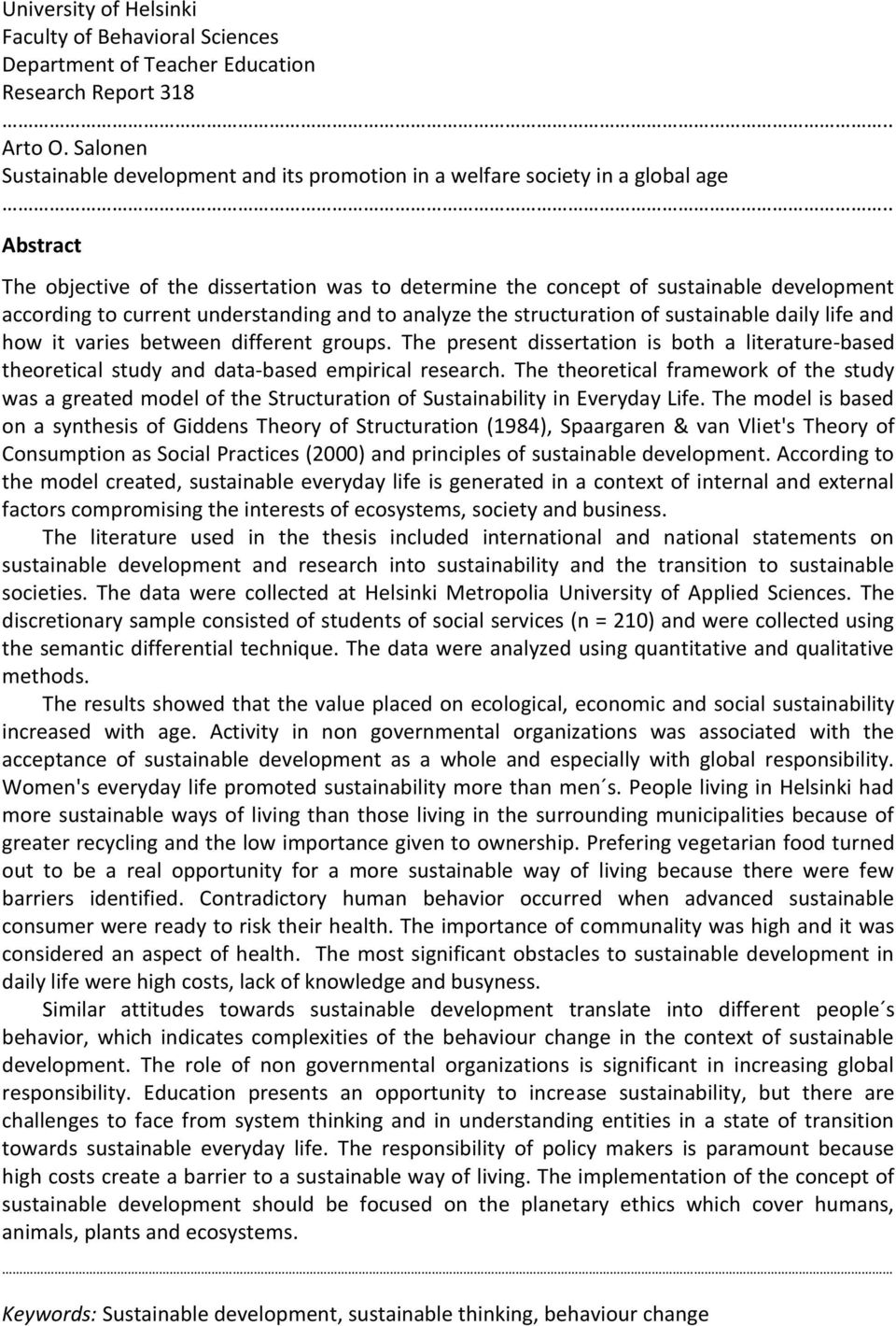 . Abstract The objective of the dissertation was to determine the concept of sustainable development according to current understanding and to analyze the structuration of sustainable daily life and