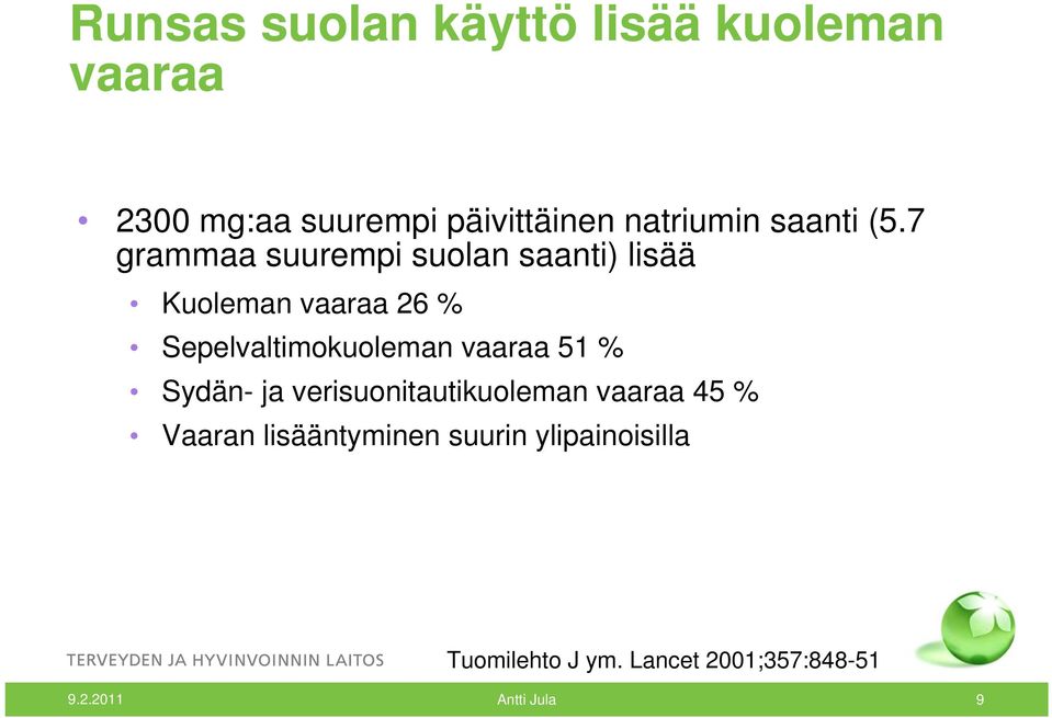 7 grammaa suurempi suolan saanti) lisää Kuoleman vaaraa 26 % Sepelvaltimokuoleman